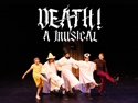 Death! A Musical | August 4, 2025 5:30 PM